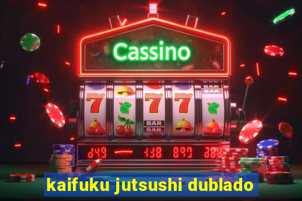 kaifuku jutsushi dublado